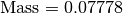 \text{Mass} = 0.07778
