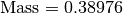 \text{Mass} = 0.38976