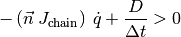 -\left(\vec{n} \: J_{\text{chain}}\right) \: \dot{q} + \frac{D}{\Delta t} > 0
