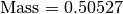 \text{Mass} = 0.50527