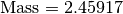 \text{Mass} = 2.45917
