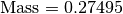\text{Mass} = 0.27495