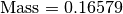 \text{Mass} = 0.16579