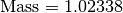 \text{Mass} = 1.02338