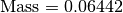 \text{Mass} = 0.06442