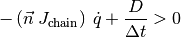 -\left(\vec{n} \: J_{\text{chain}}\right) \: \dot{q} + \frac{D}{\Delta t} > 0